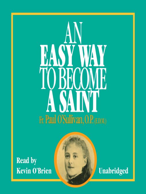 Title details for An Easy Way to Become a Saint by Fr. Paul O'Sullivan, OP, EDM - Available